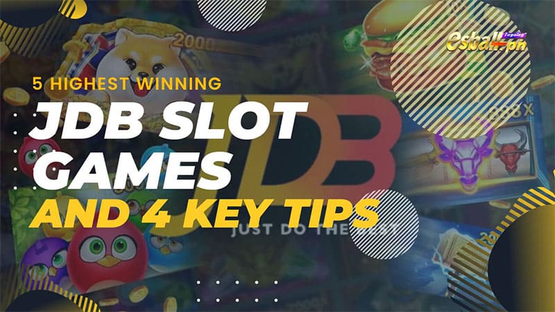 5 Highest Winning Probability JDB Slot Games and 4 Key Tips